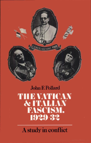 The Vatican and Italian Fascism, 1929-32: A Study in Conflict