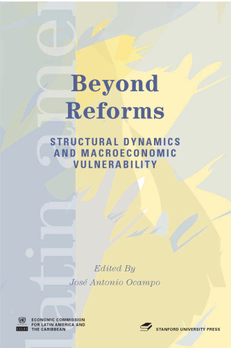 Beyond Reforms: Structural Dynamics and Macroeconomic Vulnerability (Latin American Development Forums)