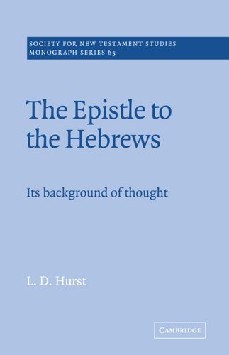 The Epistle to the Hebrews: Its Background of Thought (Society for New Testament Studies Monograph Series)