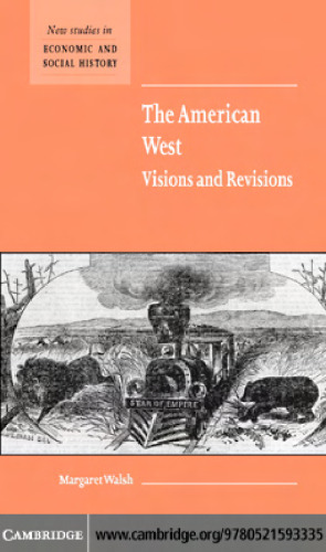 The American West. Visions and Revisions (New Studies in Economic and Social History)