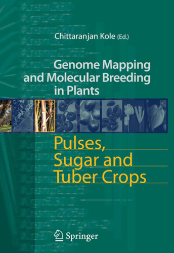 Pulses, Sugar and Tuber Crops (Genome Mapping and Molecular Breeding in Plants)