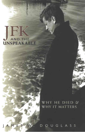 JFK and the Unspeakable: Why He Died and Why It Matters