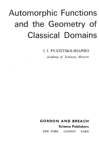 Automorphic Functions and the Geometry of Classical Domains (Mathematics and Its Applications)