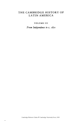 The Cambridge History of Latin America, Volume 3: from Independence to c.1870