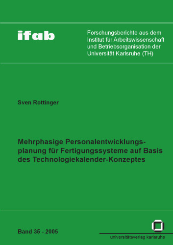 Mehrphasige Personalentwicklungsplanung fur Fertigungssysteme auf Basis des Technologiekalender-Konzeptes