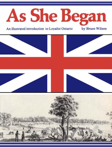 As she began: An illustrated introduction to Loyalist Ontario