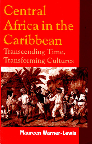 Central Africa in the Caribbean: Transcending Time, Transforming Cultures