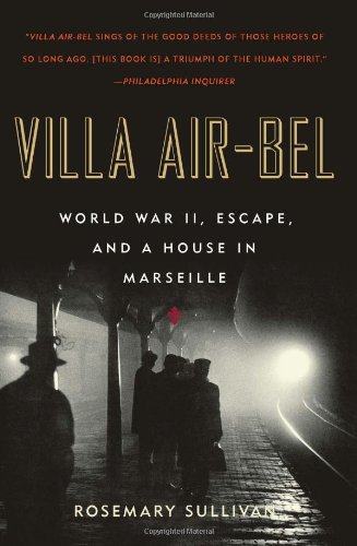 Villa Air-Bel: World War II, Escape, and a House in Marseille