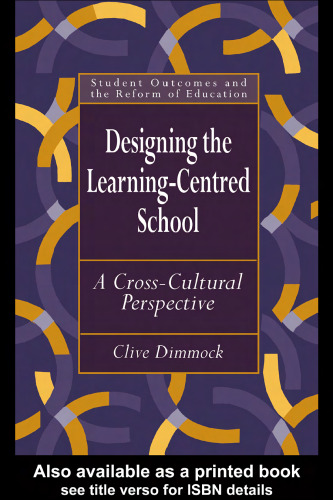 Designing and Leading the Future School: A Cross-cultural Perspective (Student Outcomes and the Reform of Education)