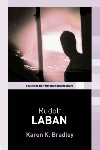 Rudolf Laban (Routledge Performance Practitioners)