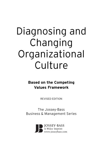 Diagnosing and Changing Organizational Culture: Based on the Competing Values Framework (The Jossey-Bass Business & Management Series)