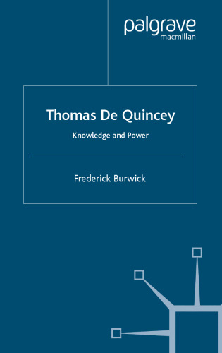 Thomas De Quincey: Knowledge and Power (Romanticism in Perspective)