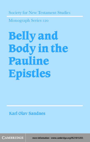 Belly and Body in the Pauline Epistles (Society for New Testament Studies Monograph Series)