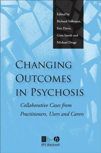 Changing Outcomes in Psychosis: Collaborative Cases from Practitioners, Users and Carers