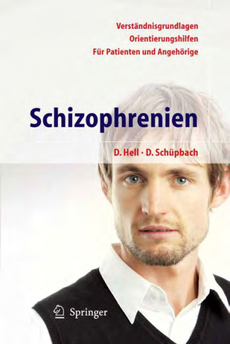 Schizophrenien: Verstandnisgrundlagen, Orientierungshilfen fur Patienten und Angehorige. 4. Auflage