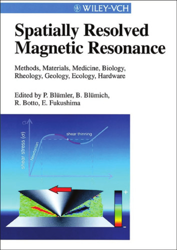 Spatially Resolved Magnetic Resonance: Methods, Materials, Medicine, Biology, Rheology, Geology, Ecology, Hardware