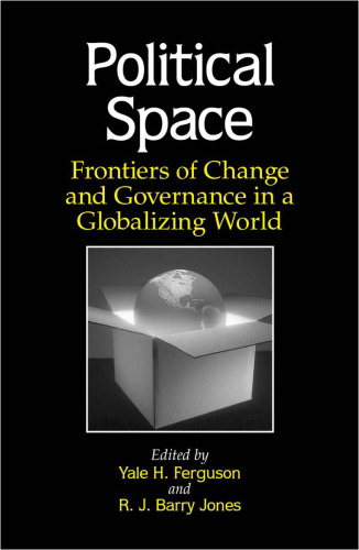 Political Space: Frontiers of Change and Governance in a Globalizing World