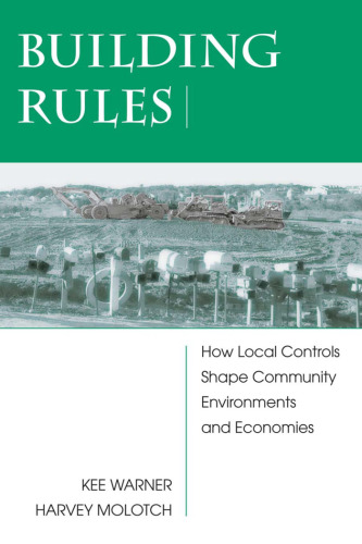 Building Rules: How Local Controls Shape Community Environments and Economies