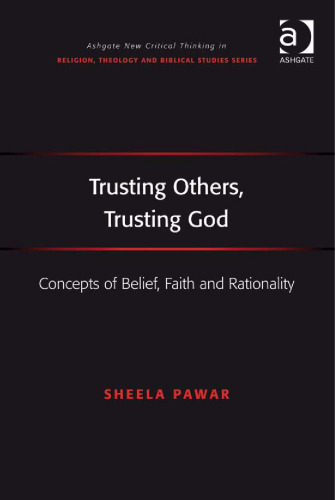 Trusting Others, Trusting God (Ashgate New Critical Thinking in Religion, Theology, and Biblical Studies)