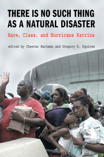 There is No Such Thing as a Natural Disaster: Race, Class, and Hurricane Katrina