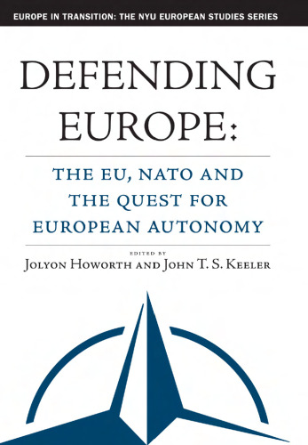 Defending Europe: The EU, NATO, and the Quest for European Autonomy