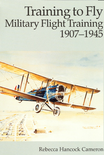 Training to Fly: Military Flight Training, 1907-1945  (008-070-00756-8)