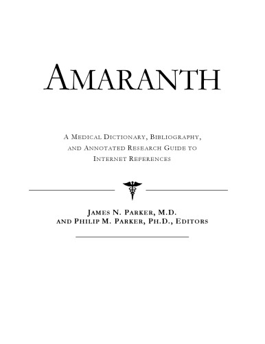 Amaranth: A Medical Dictionary, Bibliography, and Annotated Research Guide to Internet References