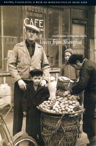 Voices from Shanghai: Jewish Exiles in Wartime China