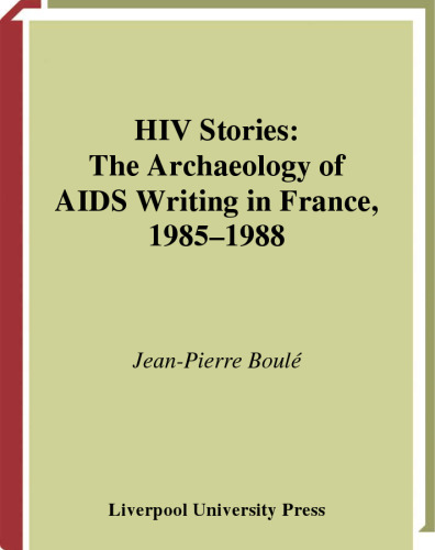 HIV Stories: The Archaeology of AIDS Writing in France, 1985-1988