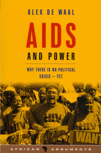 AIDS and Power: Why there is no Political Crisis - Yet (African Arguments)