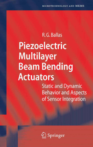 Piezoelectric Multilayer Beam-Bending Actuators: Static and Dynamic Behavior and Aspects of Sensor Integration (Microtechnology and MEMS)