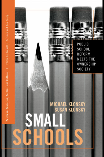 Small Schools: Public School Reform Meets the Ownership Society (Positions: Education, Politics, and Culture)