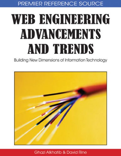 Web Engineering Advancements and Trends: Building New Dimensions of Information Technology (Advances in Information Technology and Web Engineering (Aitwe))