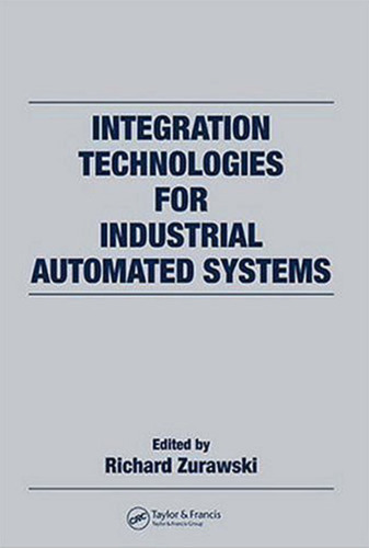 Integration Technologies for Industrial Automated Systems (Industrial Information Technology)