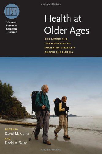 Health at Older Ages: The Causes and Consequences of Declining Disability Among the Elderly (National Bureau of Economic Research Conference Report)