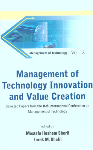 Management of Technology Innovation and Value Creation: Selected Papers from the 16th International Conference on Management of Technology