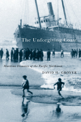 The Unforgiving Coast: Maritime Disasters of the Pacific Northwest