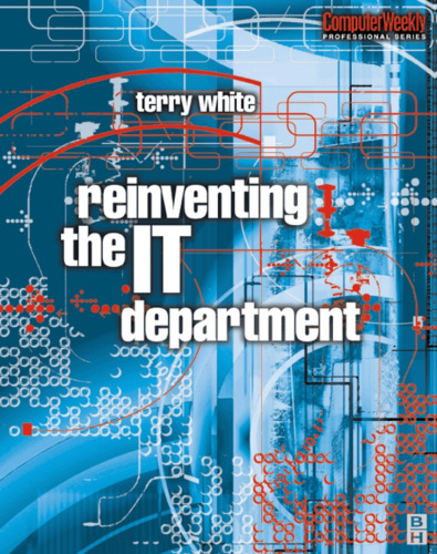 Reinventing the IT Department (Computer Weekly Professional)