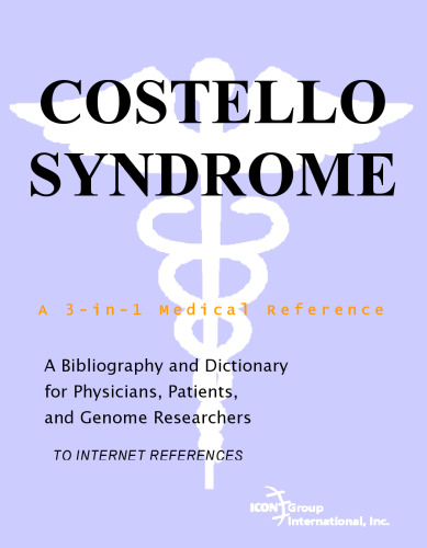 Costello Syndrome - A Bibliography and Dictionary for Physicians, Patients, and Genome Researchers