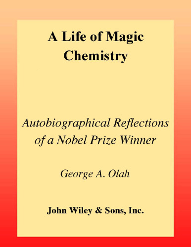 A Life Of Magic Chemistry: Autobiographical Reflections of a Nobel Prize Winner