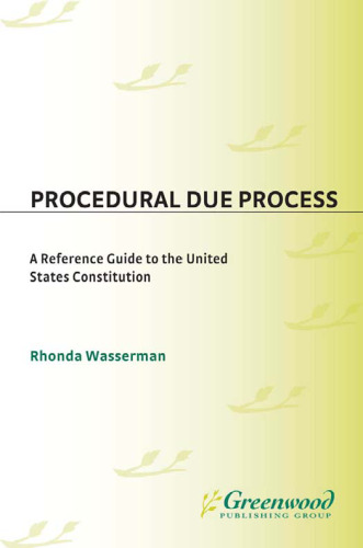 Procedural Due Process: A Reference Guide to the United States Constitution (Reference Guides to the United States Constitution)