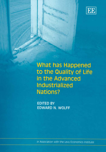 What Has Happened To The Quality Of Life In The Advanced Industrialized Nations? (In Association With the Levy Economics Institute)