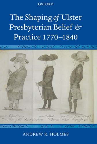 The Shaping of Ulster Presbyterian Belief and Practice, 1770-1840