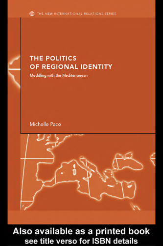 The Politics of Regional Identity: Meddling with the Mediterranean (Communitarian International Relations)