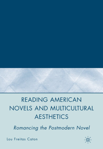 Reading American Novels and Multicultural Aesthetics: Romancing the Postmodern Novel