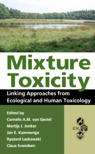 Mixture Toxicity: Linking Approaches from Ecological and Human Toxicology (Society of Environmental Toxicology and Chemistry (Setac))