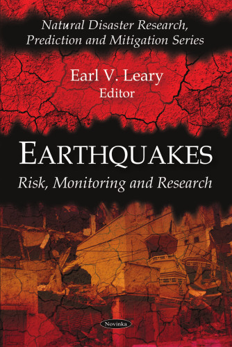 Earthquakes: Risk, Monitoring and Research (Natural Disaster Research, Prediction and Mitigation Series)