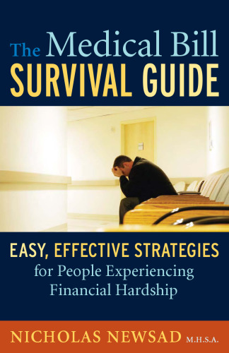 The Medical Bill Survival Guide: Easy, Effective Strategies for People Experiencing Financial Hardship