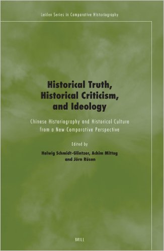 Historical Truth, Historical Criticism, and Ideology: Chinese Historiography and Historical Culture from a New Comparative Perspective