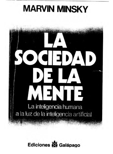 La sociedad de la mente :  la inteligencia humana a la luz de la inteligencia artificial